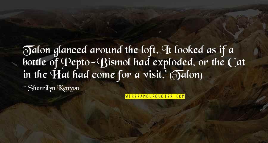 Cat In Hat Quotes By Sherrilyn Kenyon: Talon glanced around the loft. It looked as