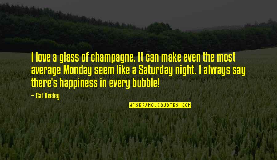 Cat In The Cat Quotes By Cat Deeley: I love a glass of champagne. It can