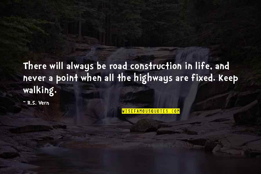 Cat In The Cat Quotes By R.S. Vern: There will always be road construction in life,