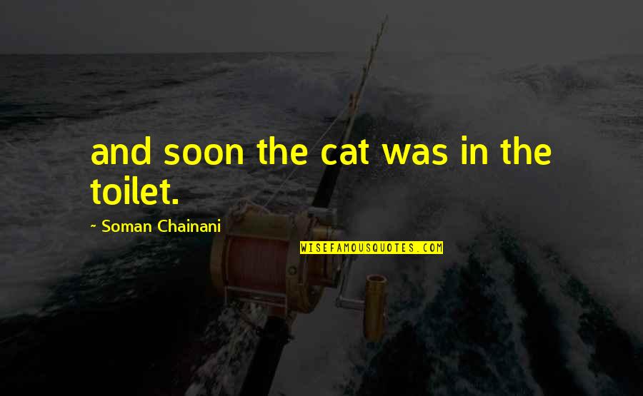 Cat In The Cat Quotes By Soman Chainani: and soon the cat was in the toilet.