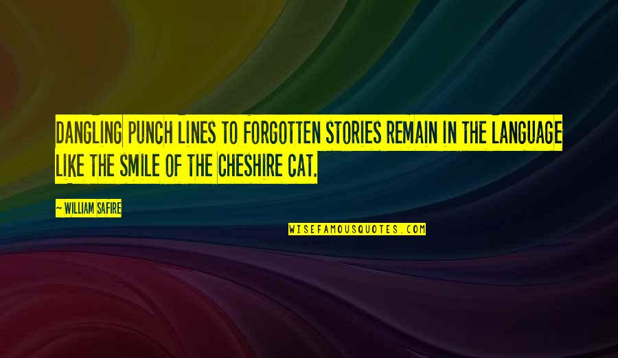 Cat In The Cat Quotes By William Safire: Dangling punch lines to forgotten stories remain in