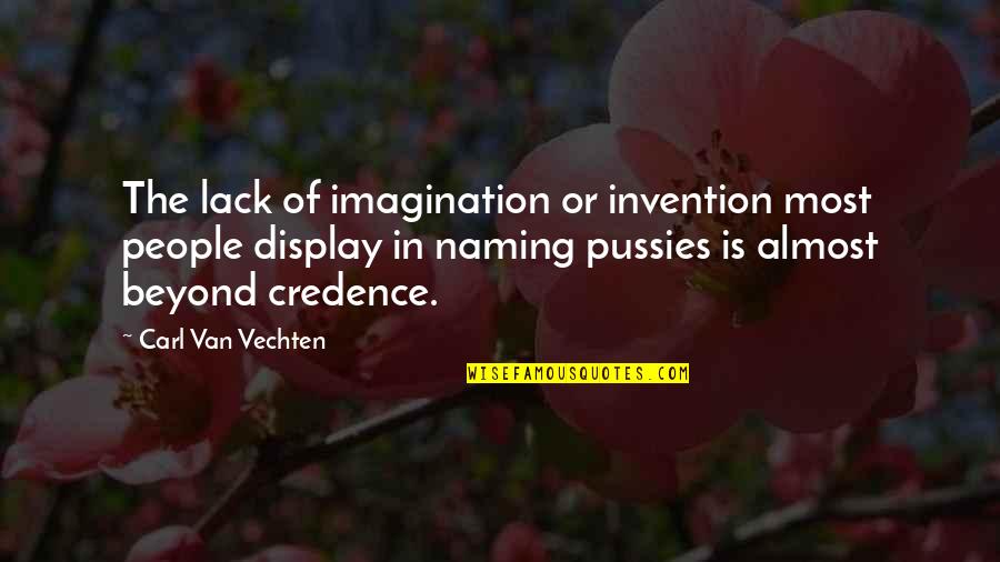 Cat In The Quotes By Carl Van Vechten: The lack of imagination or invention most people