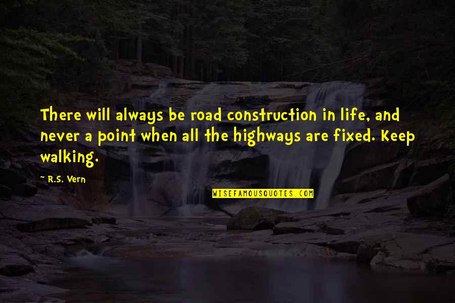 Cat In The Quotes By R.S. Vern: There will always be road construction in life,