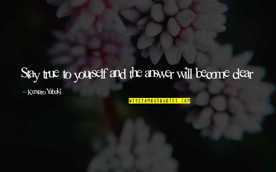 Cat Inspirational Quotes By Kentaro Yabuki: Stay true to yourself and the answer will Cat Inspirational Quotes By Kentaro Yabuki: Stay true to yourself and the answer will
