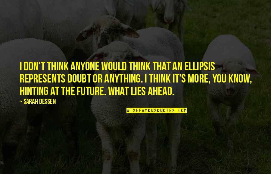 Cat Islam Quotes By Sarah Dessen: I don't think anyone would think that an