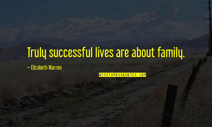 Cat Lady Game Quotes By Elizabeth Warren: Truly successful lives are about family.