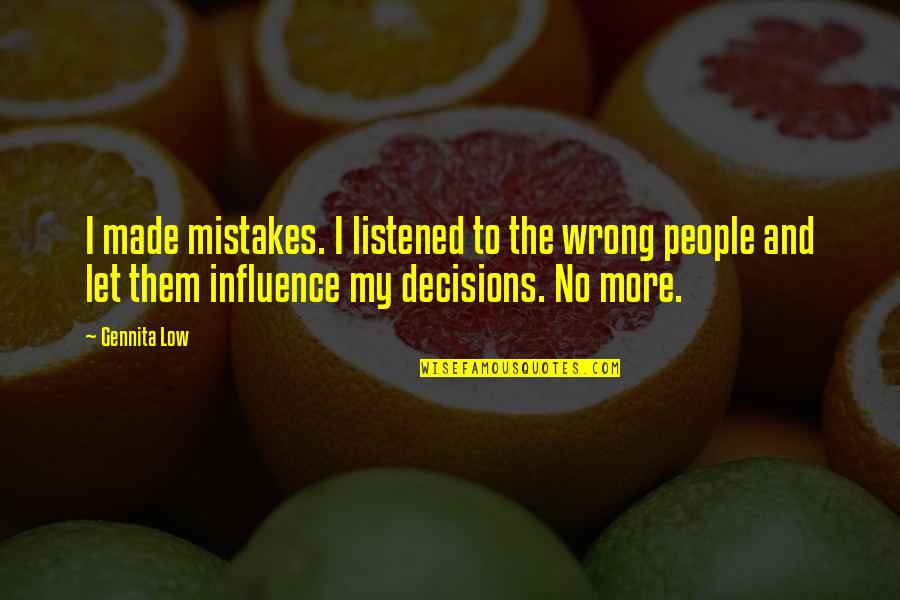 Cat Lick Quotes By Gennita Low: I made mistakes. I listened to the wrong