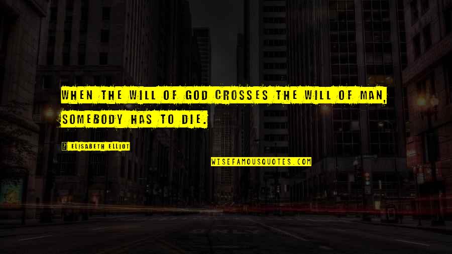 Cat Lico Hebreus Quotes By Elisabeth Elliot: When the will of God crosses the will Cat Lico Hebreus Quotes By Elisabeth Elliot: When the will of God crosses the will