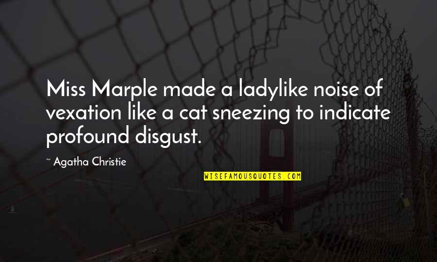 Cat Like Quotes By Agatha Christie: Miss Marple made a ladylike noise of vexation