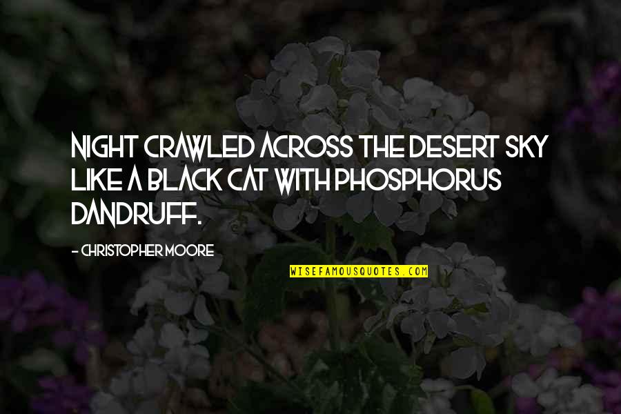 Cat Like Quotes By Christopher Moore: Night crawled across the desert sky like a