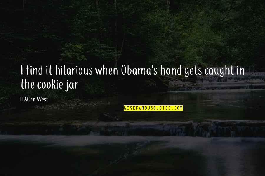 Cat Logos Andrea Quotes By Allen West: I find it hilarious when Obama's hand gets