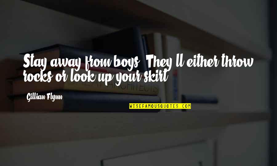 Cat Loving Quotes By Gillian Flynn: Stay away from boys. They'll either throw rocks