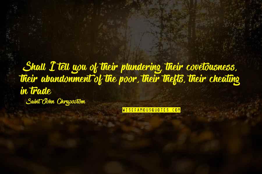 Cat Memorial Quotes By Saint John Chrysostom: Shall I tell you of their plundering, their Cat Memorial Quotes By Saint John Chrysostom: Shall I tell you of their plundering, their