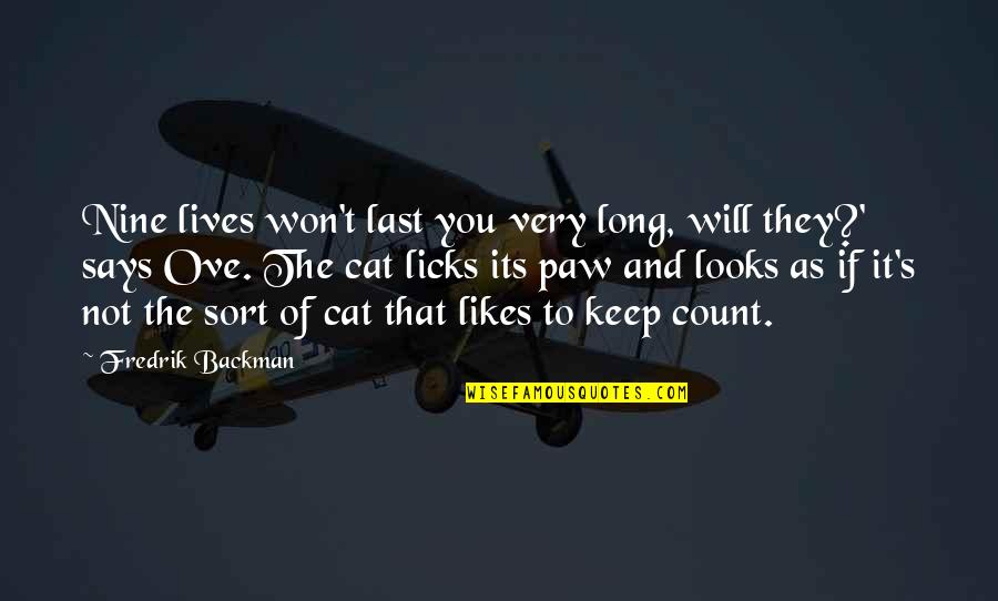 Cat Nine Lives Quotes By Fredrik Backman: Nine lives won't last you very long, will