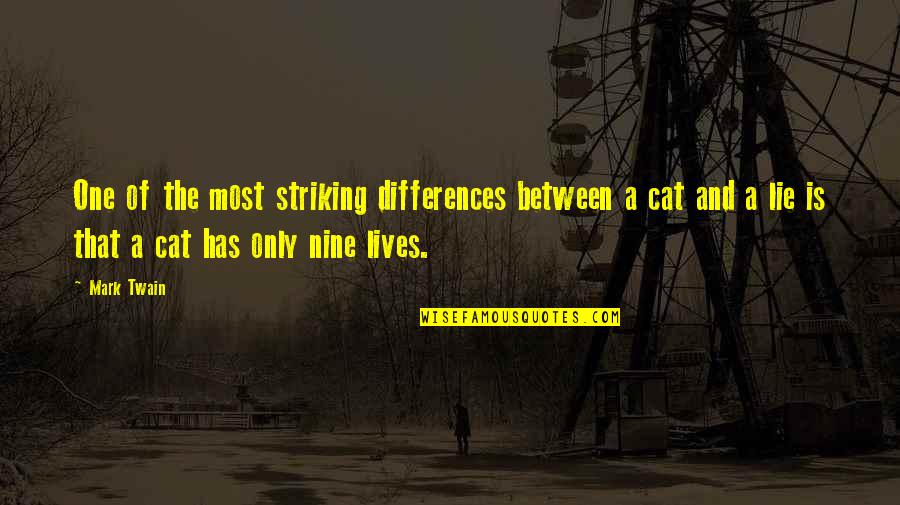 Cat Nine Lives Quotes By Mark Twain: One of the most striking differences between a Cat Nine Lives Quotes By Mark Twain: One of the most striking differences between a