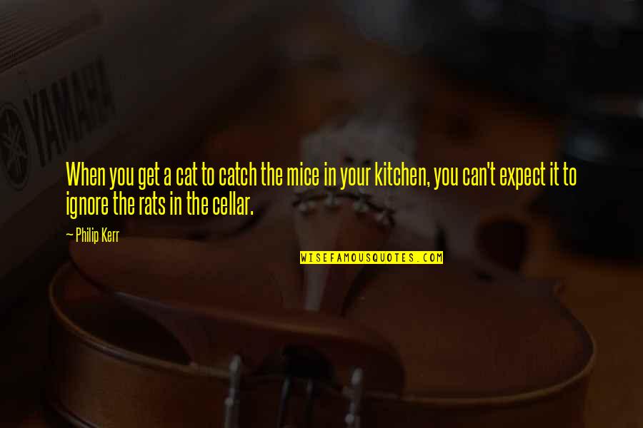 Cat Noir Quotes By Philip Kerr: When you get a cat to catch the Cat Noir Quotes By Philip Kerr: When you get a cat to catch the