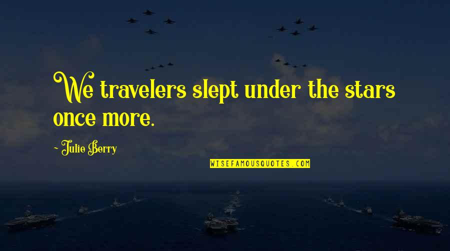 Cat Obsession Quotes By Julie Berry: We travelers slept under the stars once more.