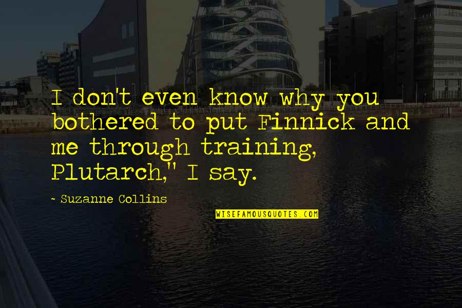 Cat Obsession Quotes By Suzanne Collins: I don't even know why you bothered to