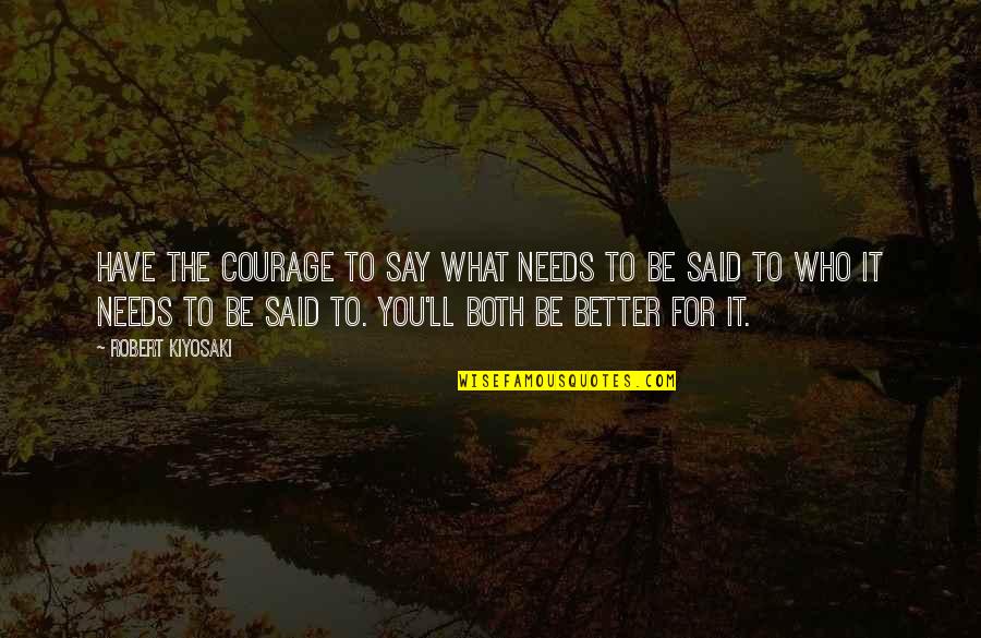 Cat Osterman Inspirational Quotes By Robert Kiyosaki: Have the courage to say what needs to