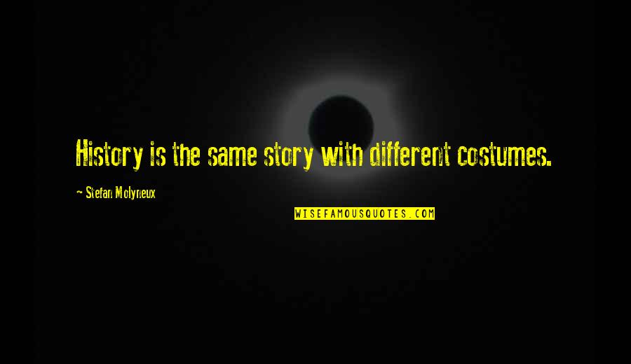 Cat Purring Quotes By Stefan Molyneux: History is the same story with different costumes. Cat Purring Quotes By Stefan Molyneux: History is the same story with different costumes.
