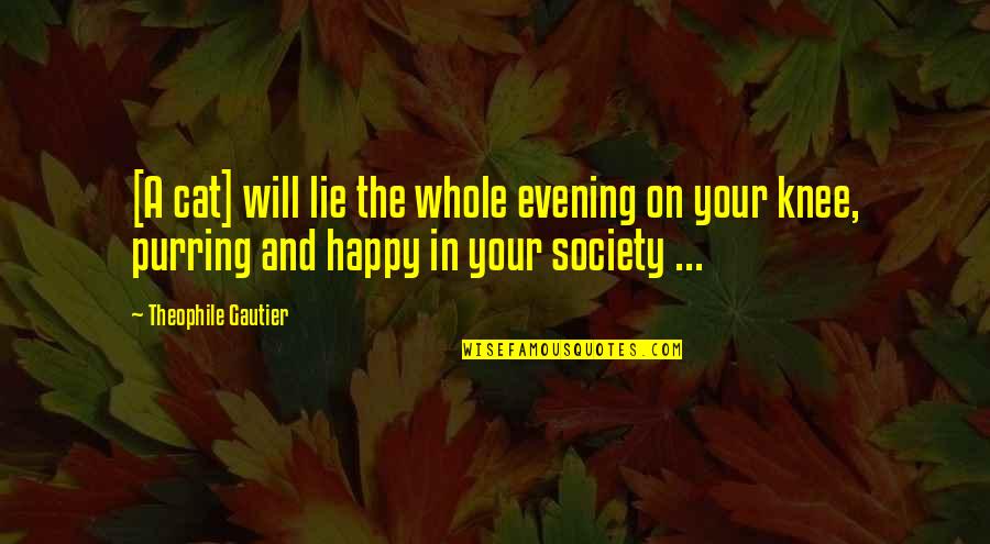 Cat Purring Quotes By Theophile Gautier: [A cat] will lie the whole evening on