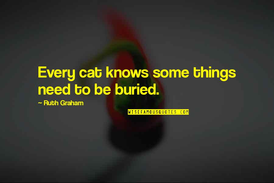 Cat Quotes By Ruth Graham: Every cat knows some things need to be Cat Quotes By Ruth Graham: Every cat knows some things need to be