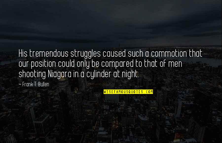 Cat Roar Quotes By Frank T. Bullen: His tremendous struggles caused such a commotion that Cat Roar Quotes By Frank T. Bullen: His tremendous struggles caused such a commotion that