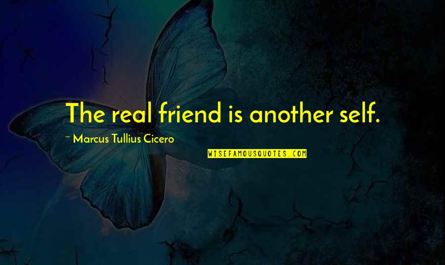 Cat Sitter Quotes By Marcus Tullius Cicero: The real friend is another self.