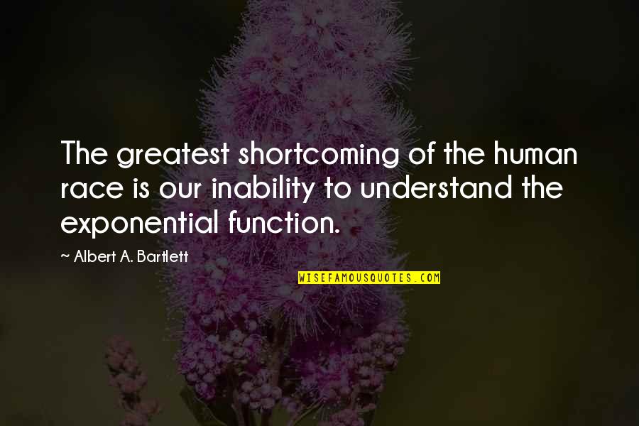 Cat Sitting Quotes By Albert A. Bartlett: The greatest shortcoming of the human race is Cat Sitting Quotes By Albert A. Bartlett: The greatest shortcoming of the human race is