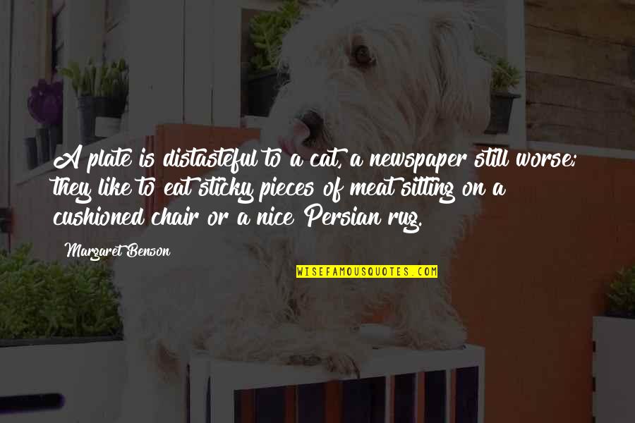 Cat Sitting Quotes By Margaret Benson: A plate is distasteful to a cat, a