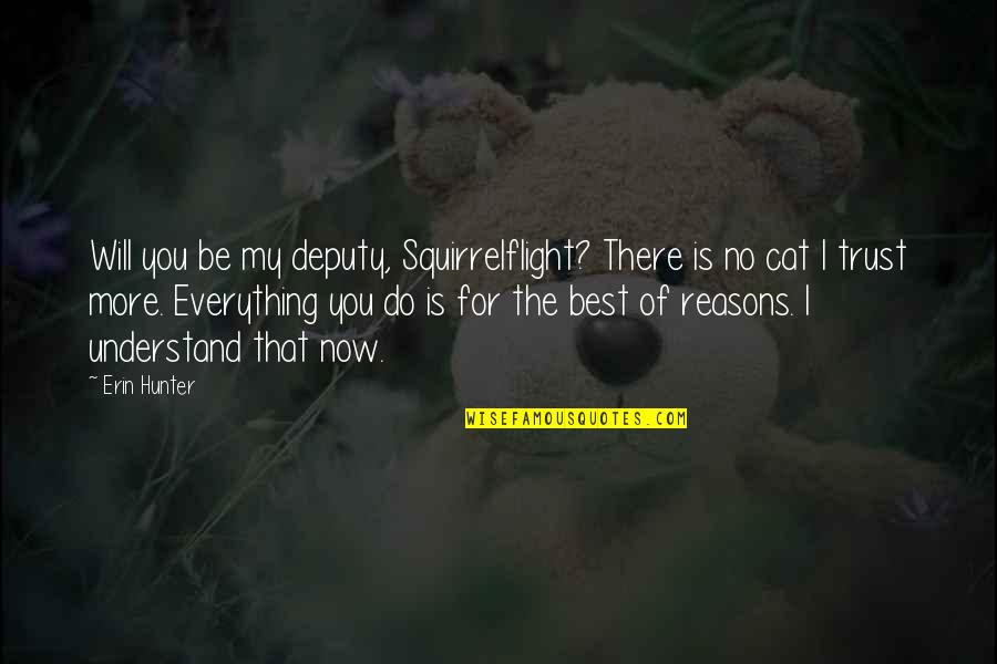 Cat Trust Quotes By Erin Hunter: Will you be my deputy, Squirrelflight? There is