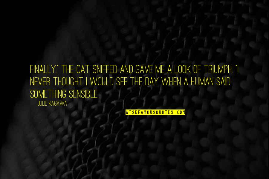 Cat Vs Human Quotes By Julie Kagawa: Finally." The cat sniffed and gave me a