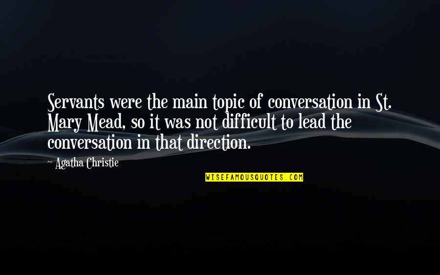 Catacatacata Quotes By Agatha Christie: Servants were the main topic of conversation in Catacatacata Quotes By Agatha Christie: Servants were the main topic of conversation in