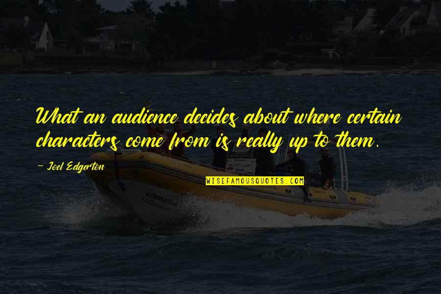 Cataclisma Significato Quotes By Joel Edgerton: What an audience decides about where certain characters