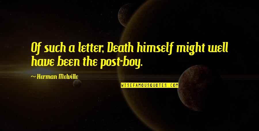 Cataclysm Quotes By Herman Melville: Of such a letter, Death himself might well