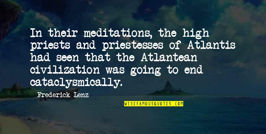 Cataclysmically Quotes By Frederick Lenz: In their meditations, the high priests and priestesses Cataclysmically Quotes By Frederick Lenz: In their meditations, the high priests and priestesses