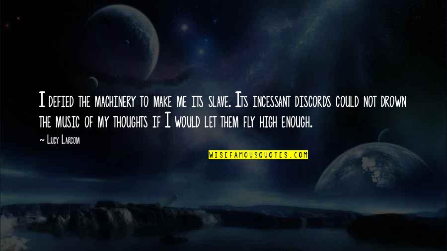 Catacomb Madeleine Roux Quotes By Lucy Larcom: I defied the machinery to make me its Catacomb Madeleine Roux Quotes By Lucy Larcom: I defied the machinery to make me its