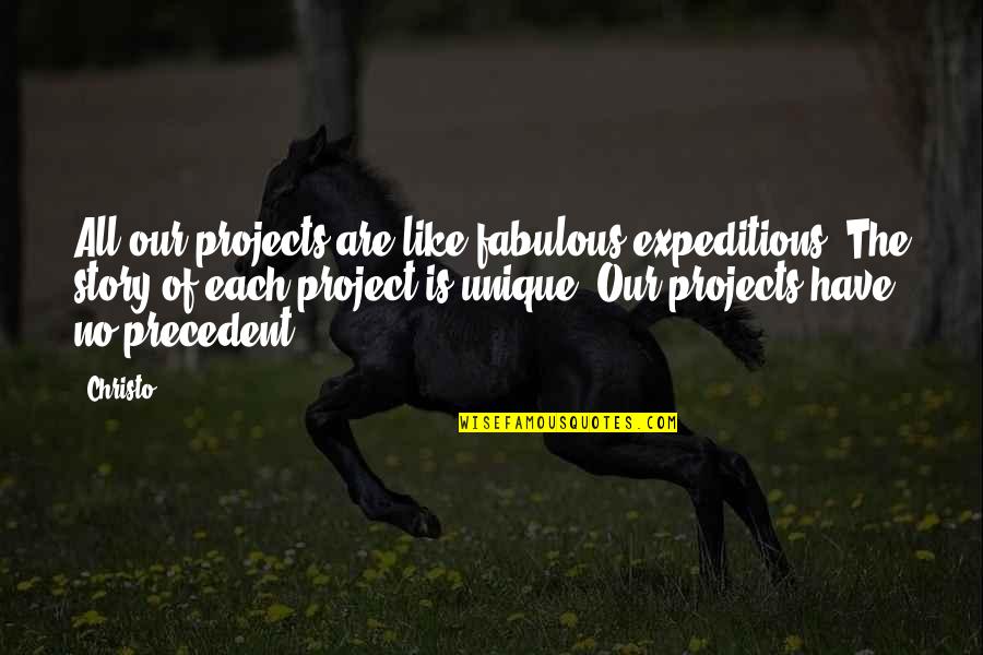 Catacomb Quotes By Christo: All our projects are like fabulous expeditions. The