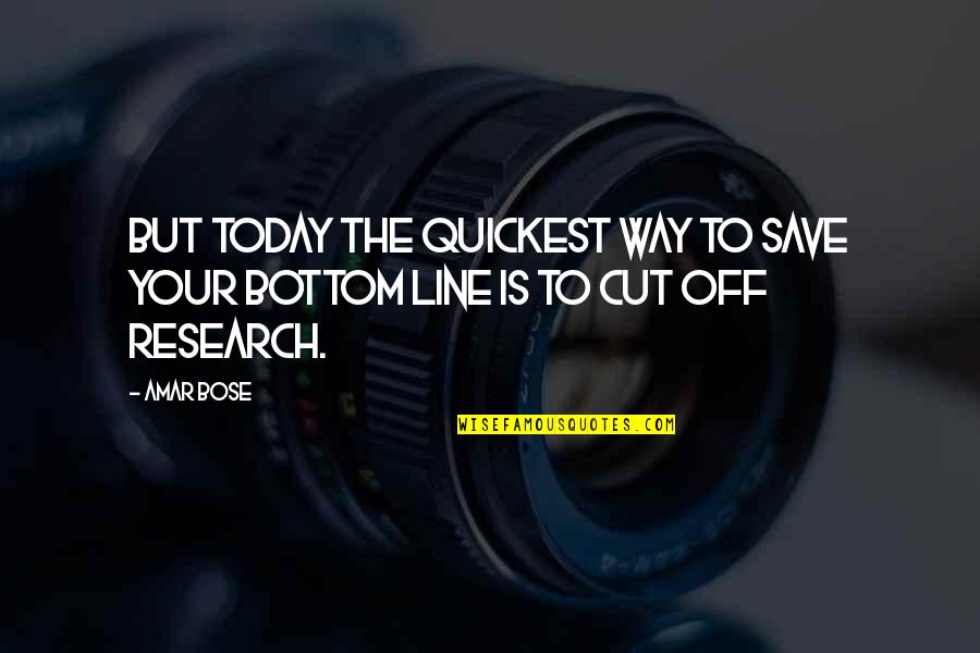 Catafalco Quotes By Amar Bose: But today the quickest way to save your