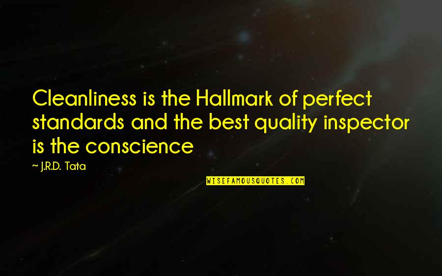 Catagnus Funeral Home Quotes By J.R.D. Tata: Cleanliness is the Hallmark of perfect standards and