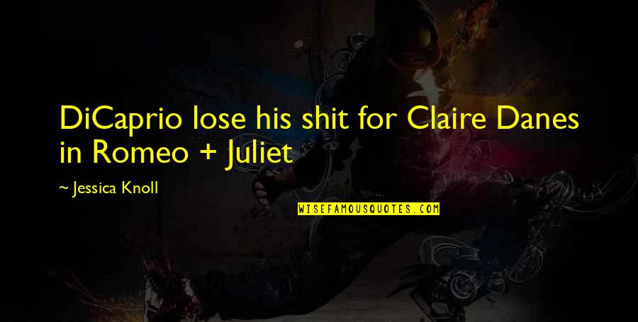 Catalane Pays Quotes By Jessica Knoll: DiCaprio lose his shit for Claire Danes in