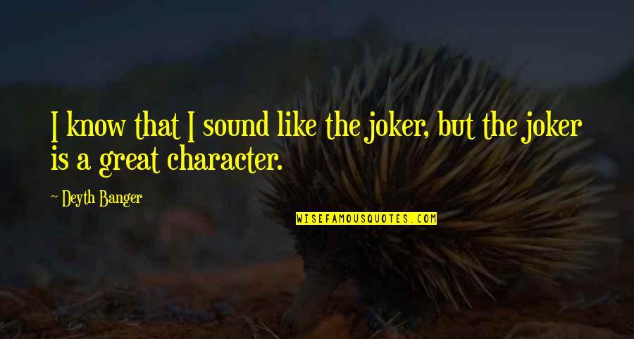Catalanes Y Quotes By Deyth Banger: I know that I sound like the joker,