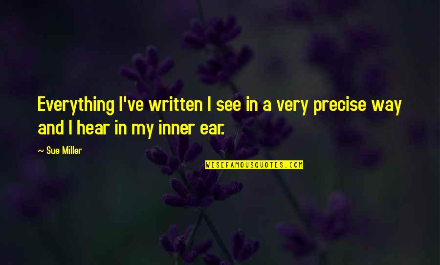 Catalans Being Beaten Quotes By Sue Miller: Everything I've written I see in a very