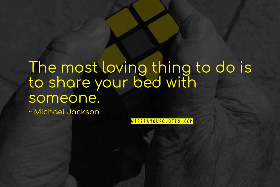Catalans Quotes By Michael Jackson: The most loving thing to do is to