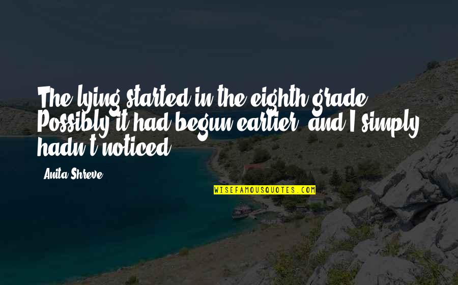 Catalant Quotes By Anita Shreve: The lying started in the eighth grade. Possibly Catalant Quotes By Anita Shreve: The lying started in the eighth grade. Possibly