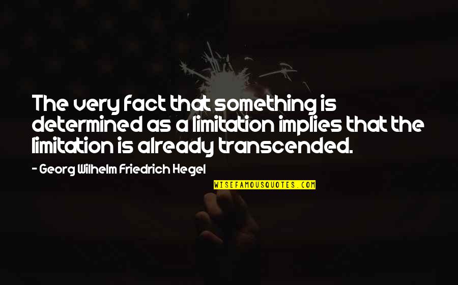 Catalepsy Vs Cataplexy Quotes By Georg Wilhelm Friedrich Hegel: The very fact that something is determined as