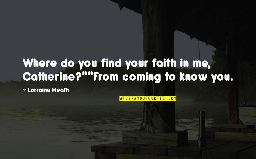 Cataleptic Quotes By Lorraine Heath: Where do you find your faith in me,