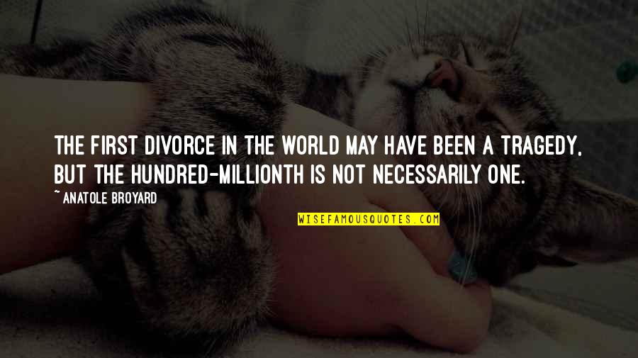 Catalizador Quimica Quotes By Anatole Broyard: The first divorce in the world may have