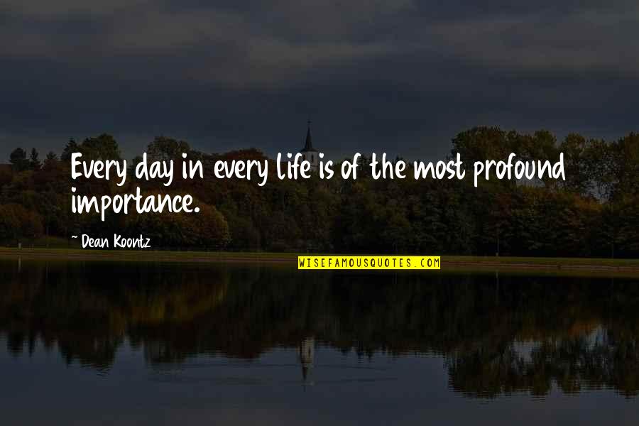 Catalog At Willis Quotes By Dean Koontz: Every day in every life is of the