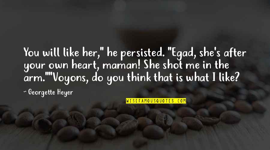 Catalogue Monoprix Quotes By Georgette Heyer: You will like her," he persisted. "Egad, she's